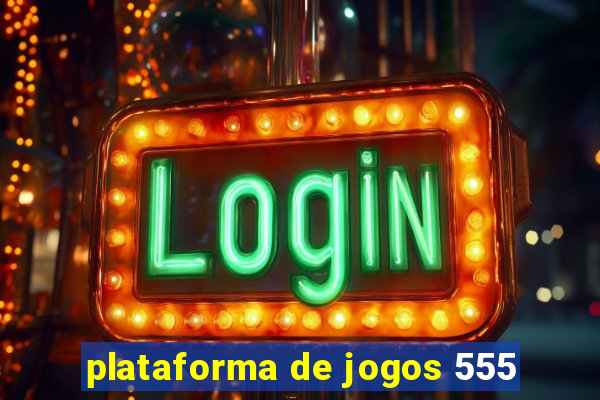 plataforma de jogos 555