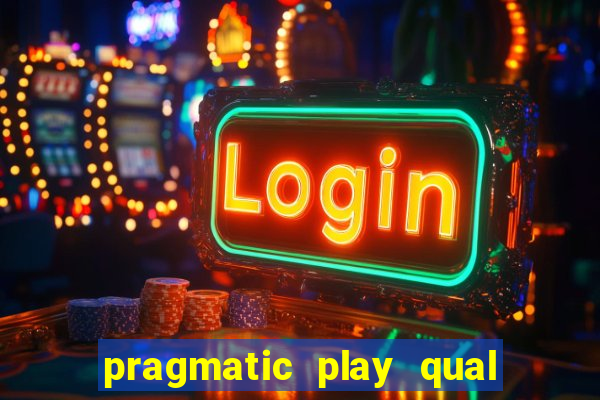 pragmatic play qual jogo paga mais