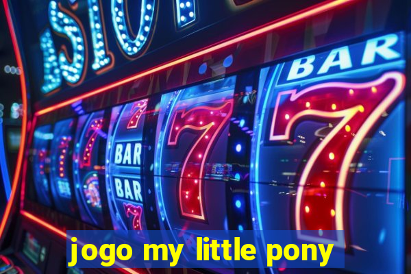 jogo my little pony