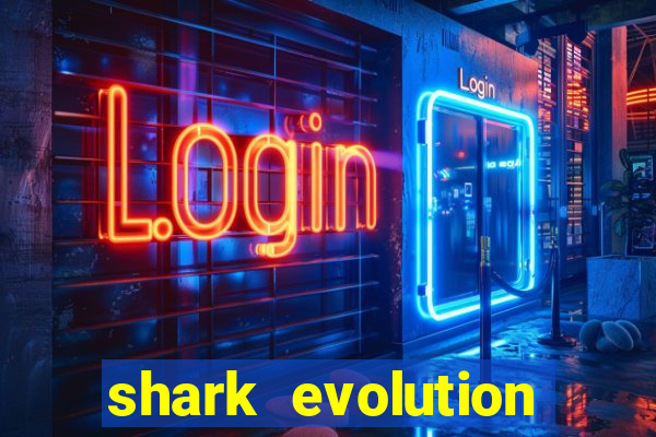 shark evolution dinheiro infinito