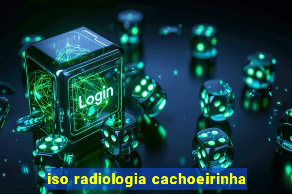 iso radiologia cachoeirinha