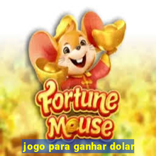 jogo para ganhar dolar