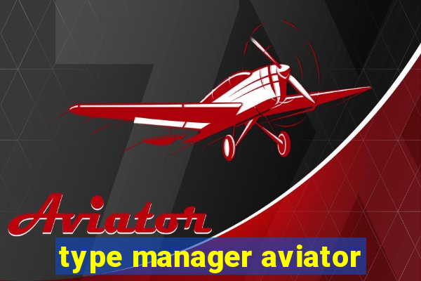 type manager aviator