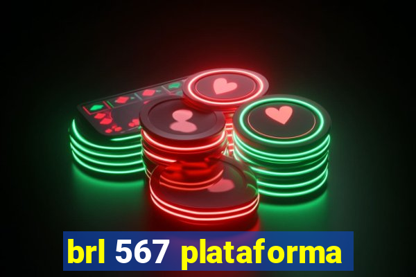 brl 567 plataforma