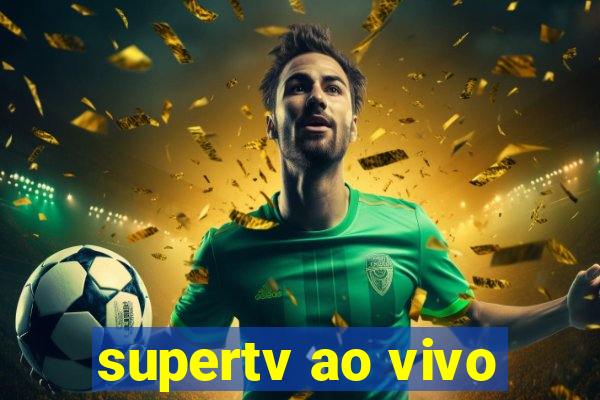 supertv ao vivo