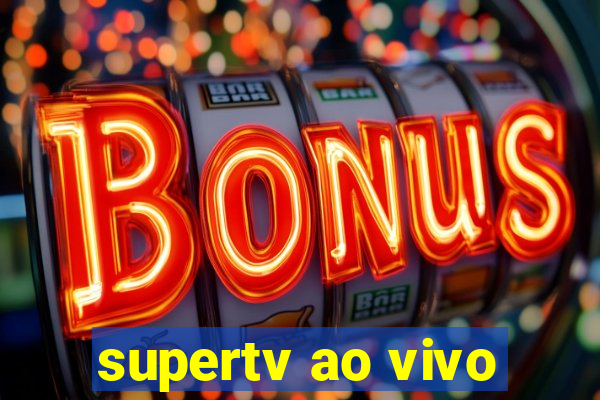 supertv ao vivo