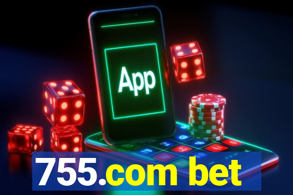 755.com bet