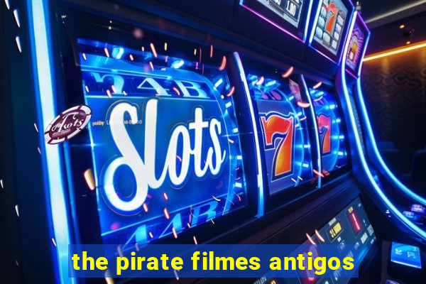 the pirate filmes antigos