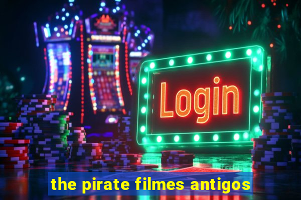 the pirate filmes antigos