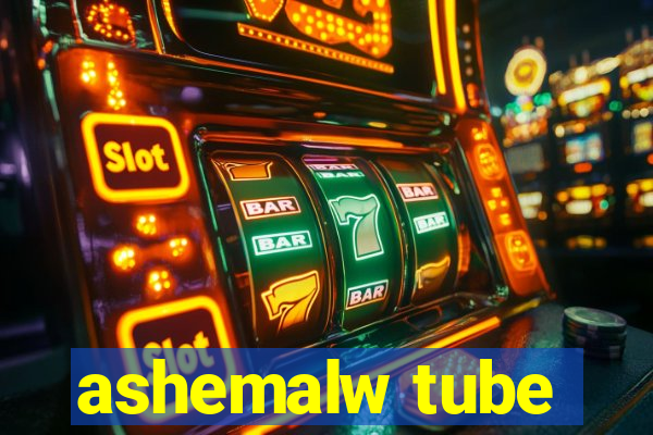 ashemalw tube