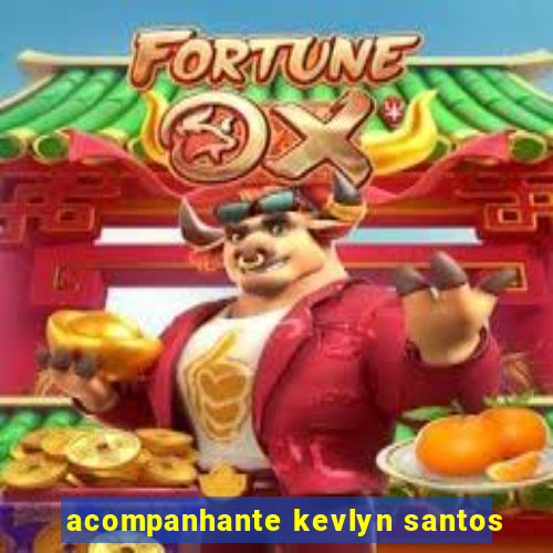 acompanhante kevlyn santos