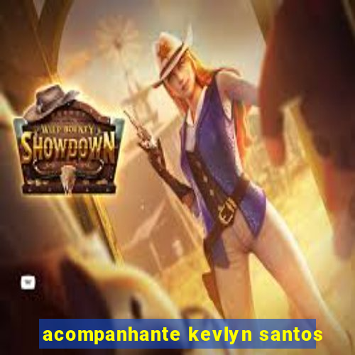 acompanhante kevlyn santos