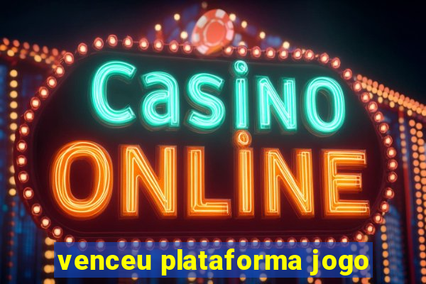 venceu plataforma jogo