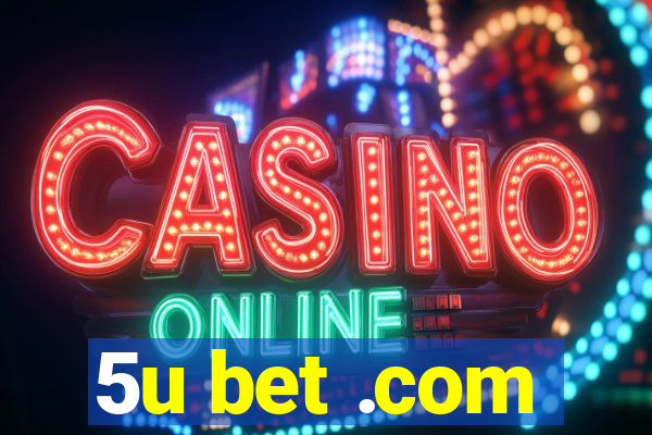 5u bet .com