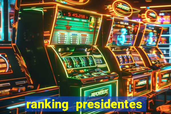 ranking presidentes do brasil