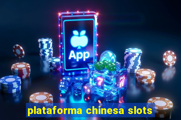 plataforma chinesa slots