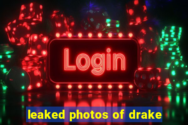 leaked photos of drake