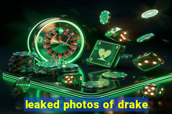 leaked photos of drake