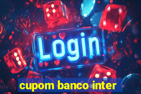 cupom banco inter