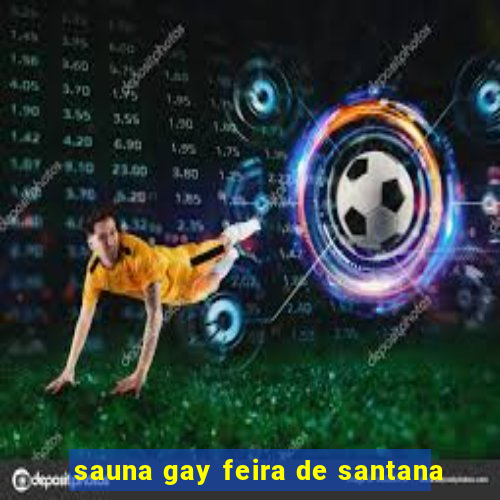 sauna gay feira de santana