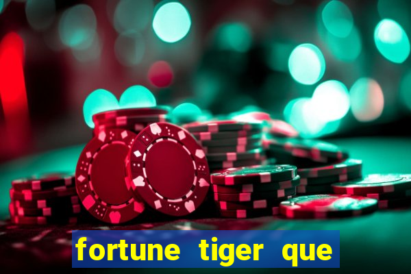 fortune tiger que mais paga