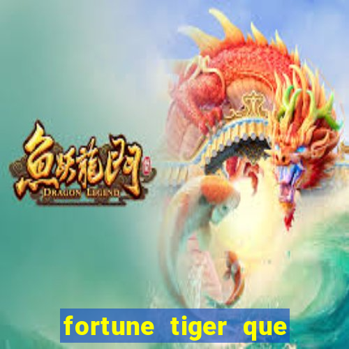 fortune tiger que mais paga