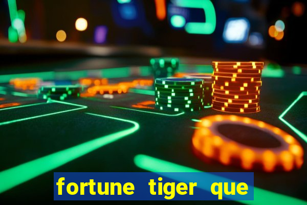 fortune tiger que mais paga