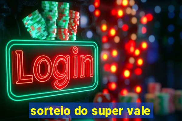 sorteio do super vale