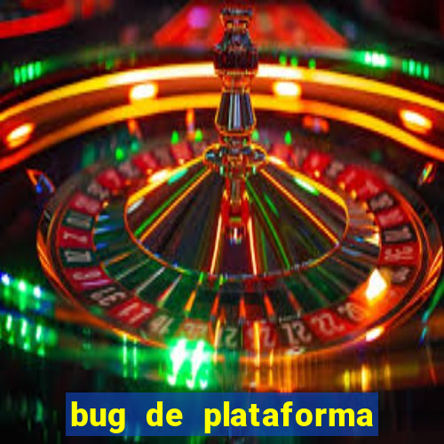 bug de plataforma de jogos