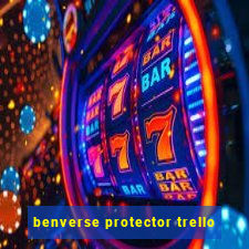 benverse protector trello