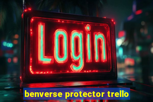 benverse protector trello