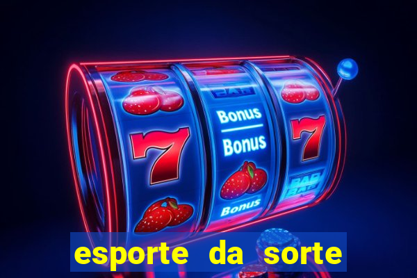 esporte da sorte deposito minimo