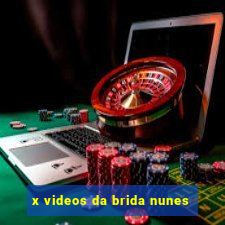 x videos da brida nunes