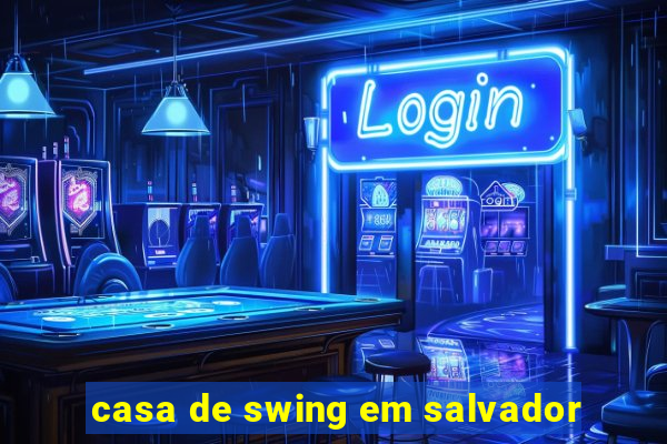 casa de swing em salvador