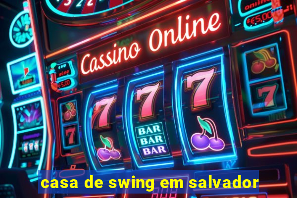 casa de swing em salvador