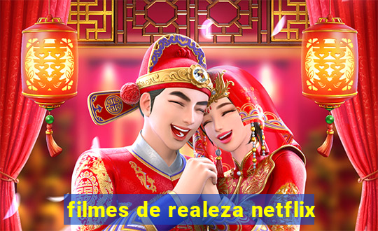 filmes de realeza netflix