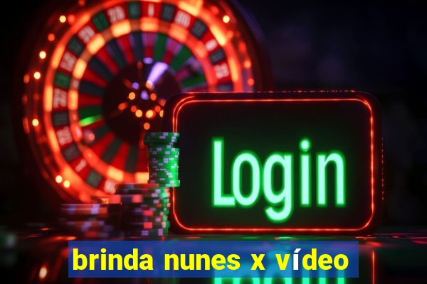 brinda nunes x vídeo