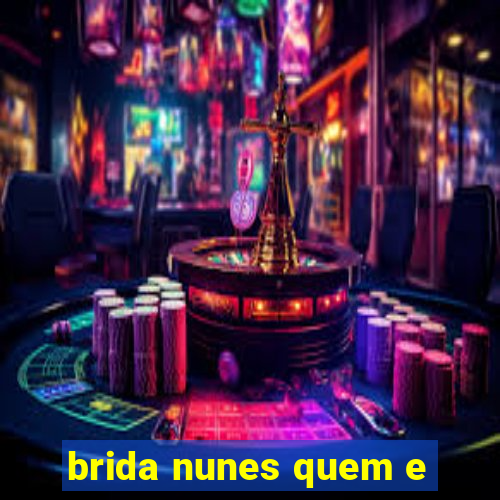 brida nunes quem e