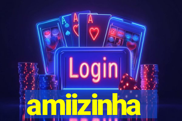 amiizinha