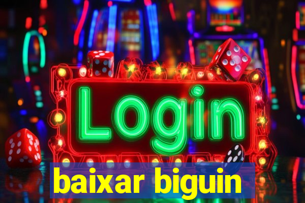 baixar biguin