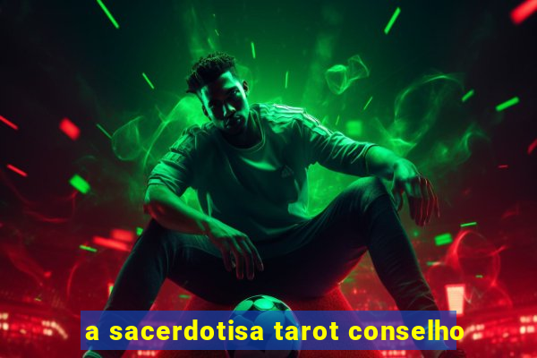 a sacerdotisa tarot conselho