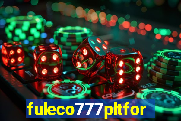 fuleco777pltfor