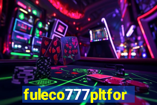 fuleco777pltfor