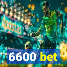 6600 bet