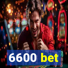 6600 bet