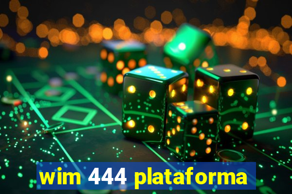 wim 444 plataforma