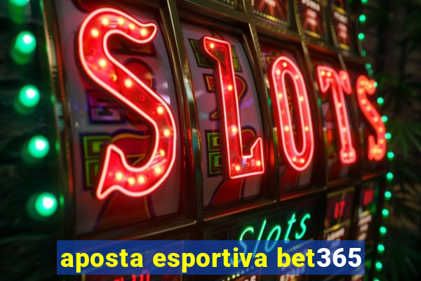 aposta esportiva bet365