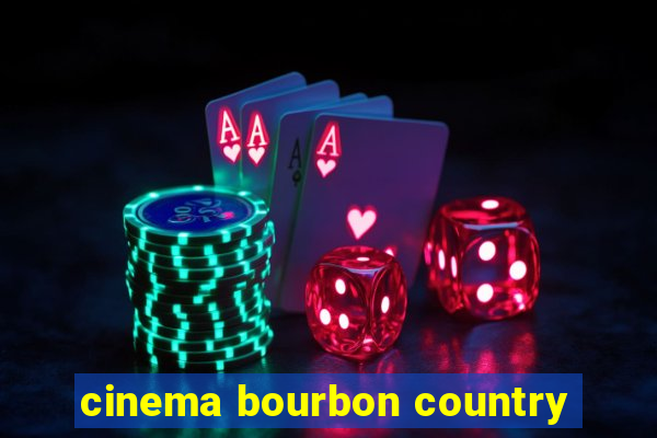 cinema bourbon country