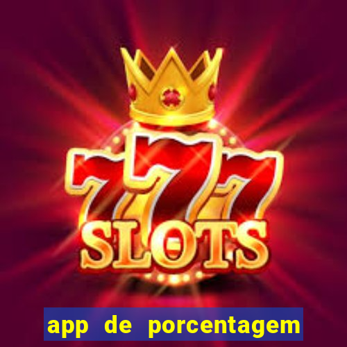 app de porcentagem de jogos slots