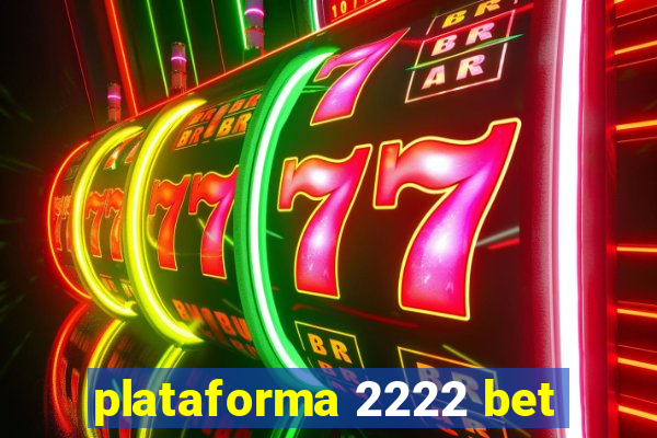 plataforma 2222 bet